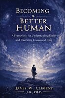 James W Clement - Becoming a Better Human, Häftad