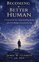 James W Clement - Becoming a Better Human, Inbunden
