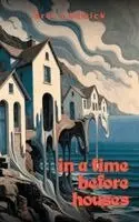 Bret Ludwick - In a Time Before Houses, Inbunden. Tillgänglighet: Lägg i varukorg