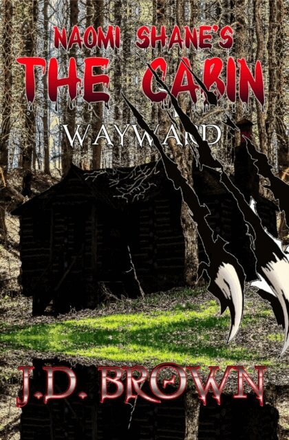 J.D. Brown - Naomi Shane's The Cabin: Wayward, E-bok