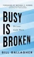 Bill Gallagher - Busy is Broken, Inbunden. Tillgänglighet: Lägg i varukorg