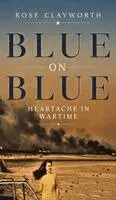 Rose Clayworth - Blue on Blue, Inbunden. Tillgänglighet: Lägg i varukorg