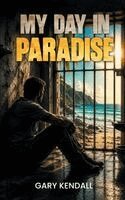 Gary Kendall - My Day In Paradise, Inbunden