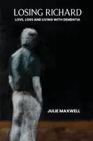 Julie Maxwell - Losing Richard, Häftad. Tillgänglighet: Lägg i varukorg