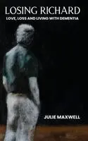Julie Maxwell - Losing Richard, Inbunden. Tillgänglighet: Lägg i varukorg