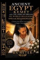Ra Heter - Ancient Egypt (Kemet) and the African Origins of World Religions and Sacred Knowledge, Häftad