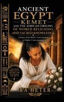 Ra Heter - Ancient Egypt (Kemet) and the African Origins of World Religions and Sacred Knowledge, Inbunden