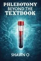 Shawn E Osborne - Phlebotomy Beyond the Textbook, Häftad. Tillgänglighet: Lägg i varukorg