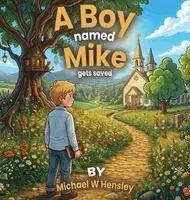 Michael W Hensley - Boy Named Mike Gets Saved, Inbunden. Tillgänglighet: Lägg i varukorg