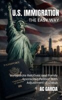 Ac Garcia - U.S. Immigration The Easy Way, Inbunden