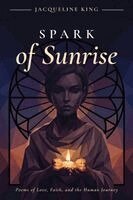 Jacqueline King - Spark of Sunrise: Poems of Love, Faith, and the Human Journey, Häftad