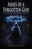 Jamar B Walters - Ashes of a Forgotten God, Häftad