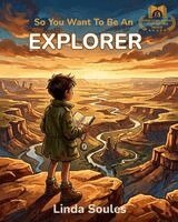 Linda Soules - So You Want To Be An Explorer, Häftad. Tillgänglighet: Lägg i varukorg