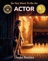 Linda Soules - So You Want To Be An Actor, Häftad. Tillgänglighet: Lägg i varukorg