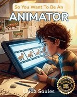 Linda Soules - So You Want To Be An Animator, Häftad
