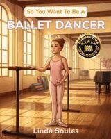 So You Want To Be A Ballet Dancer