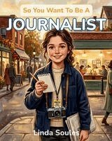 So You Want To Be A Journalist