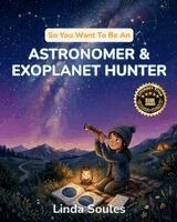 So You Want To Be An Astronomer & Exoplanet Hunter
