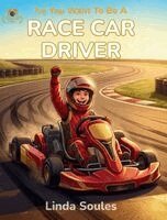 Linda Soules - So You Want To Be A Race Car Driver, Inbunden