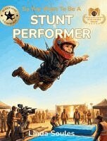 Linda Soules - So You Want To Be A Stunt Performer, Inbunden