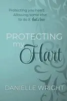 Danielle Wright - Protecting My Hart, Häftad. Tillgänglighet: Lägg i varukorg