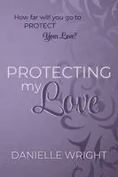 Danielle Wright - Protecting My Love, Häftad. Tillgänglighet: Lägg i varukorg