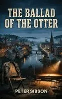 Peter Sibson - Ballad Of The Otter, Inbunden. Tillgänglighet: Lägg i varukorg