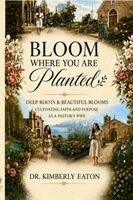 Kimberly Eaton - Bloom Where You Are Planted, Häftad. Tillgänglighet: Lägg i varukorg