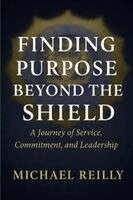Michael Reilly - Finding Purpose Beyond the Shield, Häftad. Tillgänglighet: Lägg i varukorg