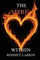 Rodney Larkin - Fire Within, Häftad. Tillgänglighet: Lägg i varukorg