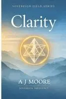 A J Moore - Clarity, Häftad. Tillgänglighet: Lägg i varukorg