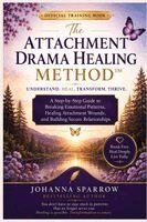 Johanna Sparrow - Attachment Drama Healing Method(TM) Official Training Book A Step-by-Step Guide to Breaking Emotional Patterns, Healing Attachment Wounds, and Building Secure Relationships, Häftad. Tillgänglighet: Lägg i varukorg