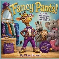 Riley Brooks - Fancy Pants! A Giraffe Who Thought He Was the Best Dressed, Häftad. Tillgänglighet: Lägg i varukorg
