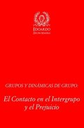 Grupos Y Din�micas de Grupo: El Contacto En El Intergrupo Y El Prejuicio