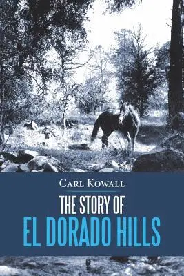 Carl Kowall - Story of El Dorado Hills, Häftad. Tillgänglighet: Lägg i varukorg