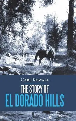 Carl Kowall - Story of El Dorado Hills, Inbunden. Tillgänglighet: Lägg i varukorg