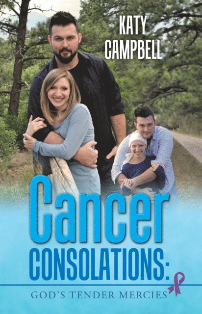 Katy Campbell - Cancer Consolations: God'S Tender Mercies, E-bok