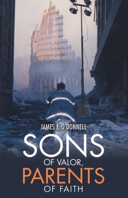James J. O'Donnell - Sons of Valor, Parents of Faith, E-bok