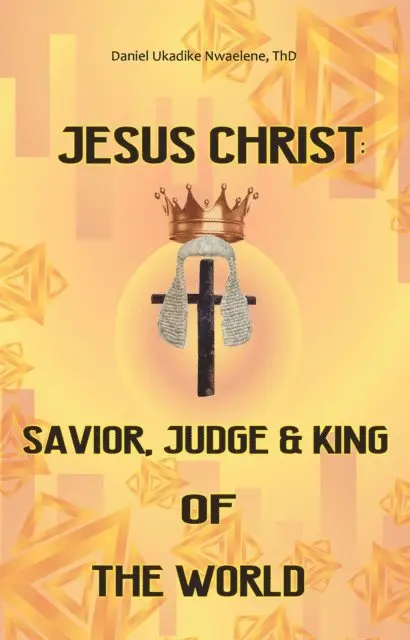 Daniel Ukadike Nwaelene ThD - Jesus Christ: Savior, Judge and King of the World, E-bok. Tillgänglighet: Lägg i varukorg