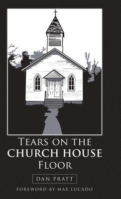 Dan Pratt - Tears on the Church House Floor, Inbunden