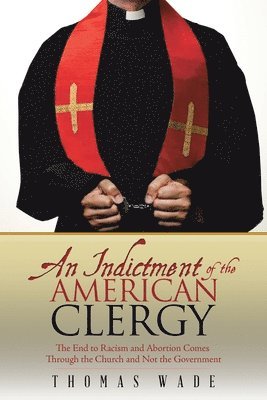Thomas Wade - Indictment of the American Clergy, Häftad