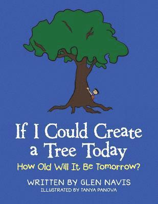 Glen Navis - If I Could Create a Tree Today, Häftad
