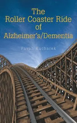 Roller Coaster Ride of Alzheimer'S/Dementia