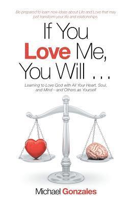 Michael Gonzales - If You Love Me, You Will ..., Häftad