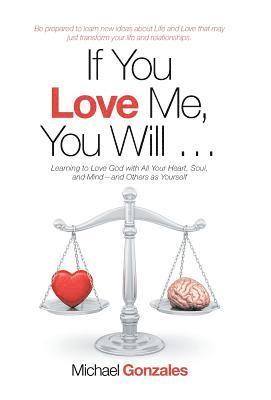 Michael Gonzales - If You Love Me, You Will ..., Inbunden