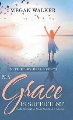 Megan Walker - My Grace Is Sufficient, Inbunden