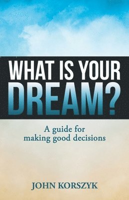 John Korszyk - What Is Your Dream?, Häftad. Tillgänglighet: Lägg i varukorg