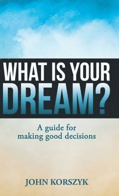 John Korszyk - What Is Your Dream?, Inbunden. Tillgänglighet: Lägg i varukorg