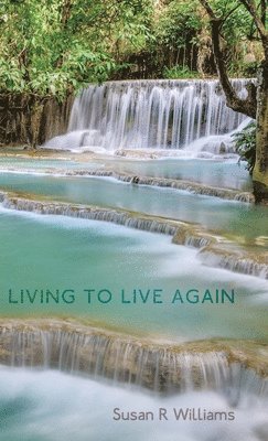 Susan R Williams - Living to Live Again, Inbunden
