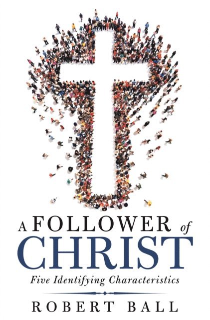 Robert Ball - Follower of Christ, E-bok